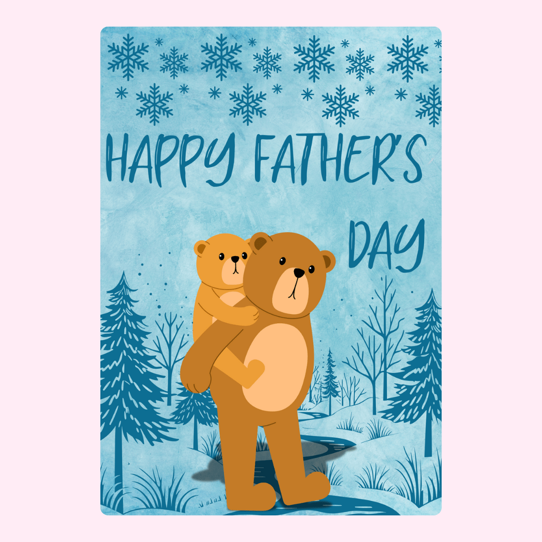 Adorable Father's Day card with papa bear carrying baby bear surrounded by snowy trees and snowflakes