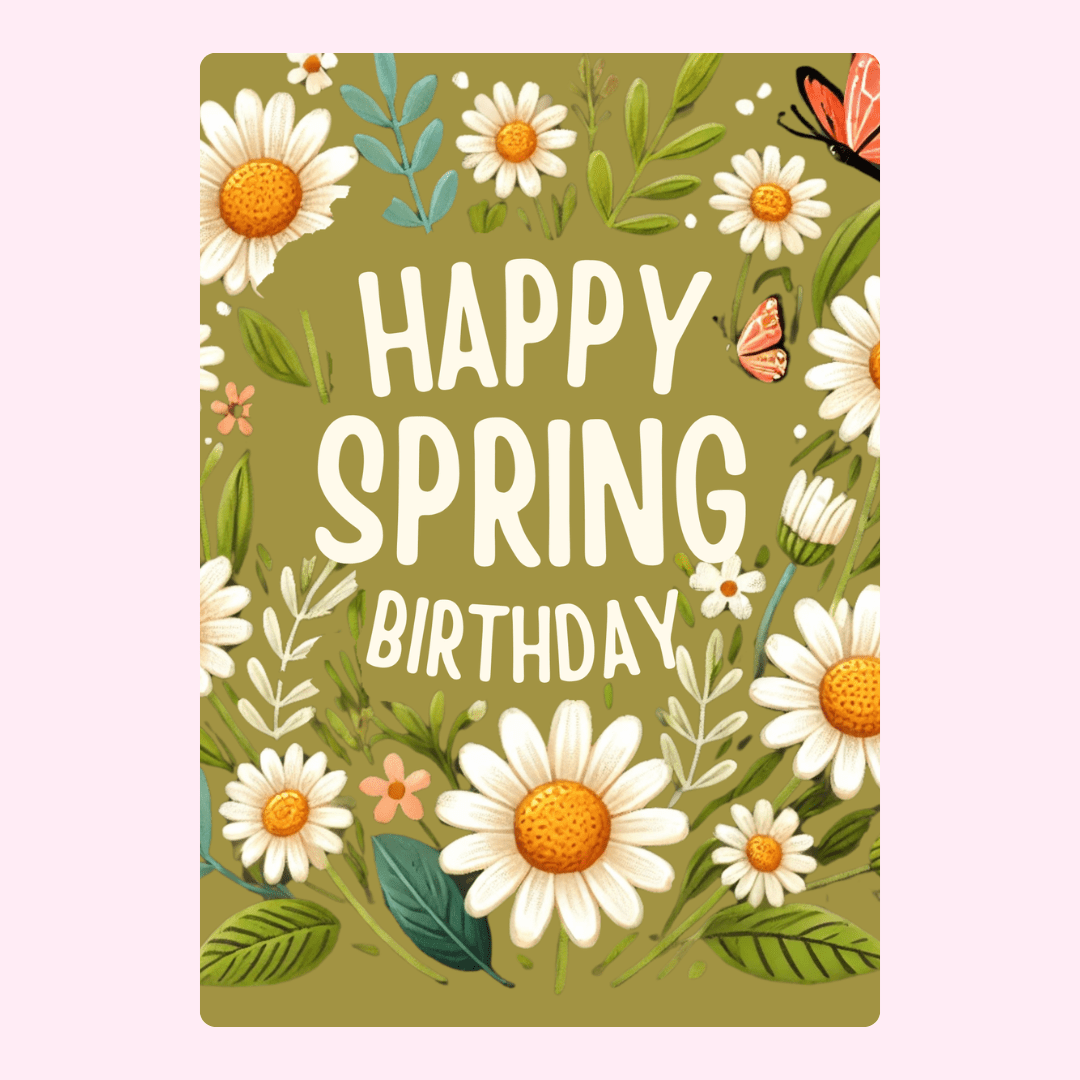 Happy Spring Birthday greeting card with white daisy flowers, leafy botanical details and spring butterfly design