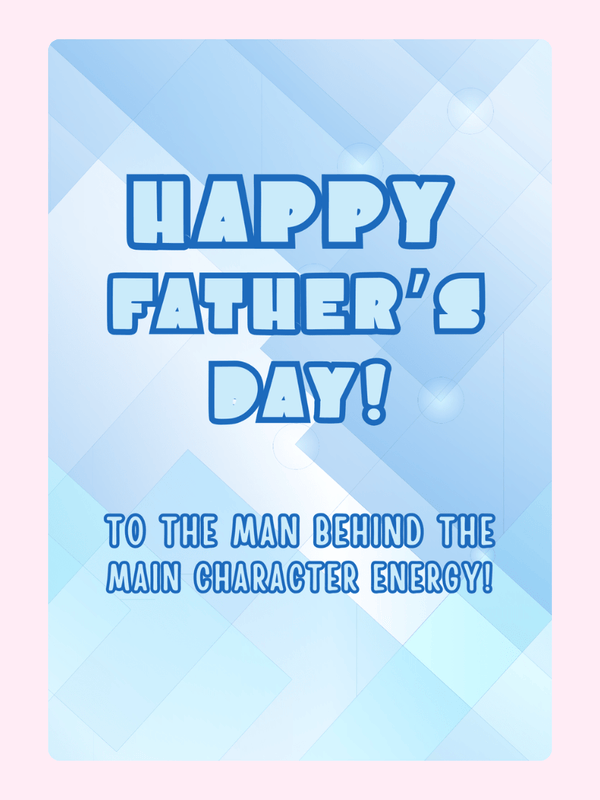 Father's Day card for the dad with main character energy
