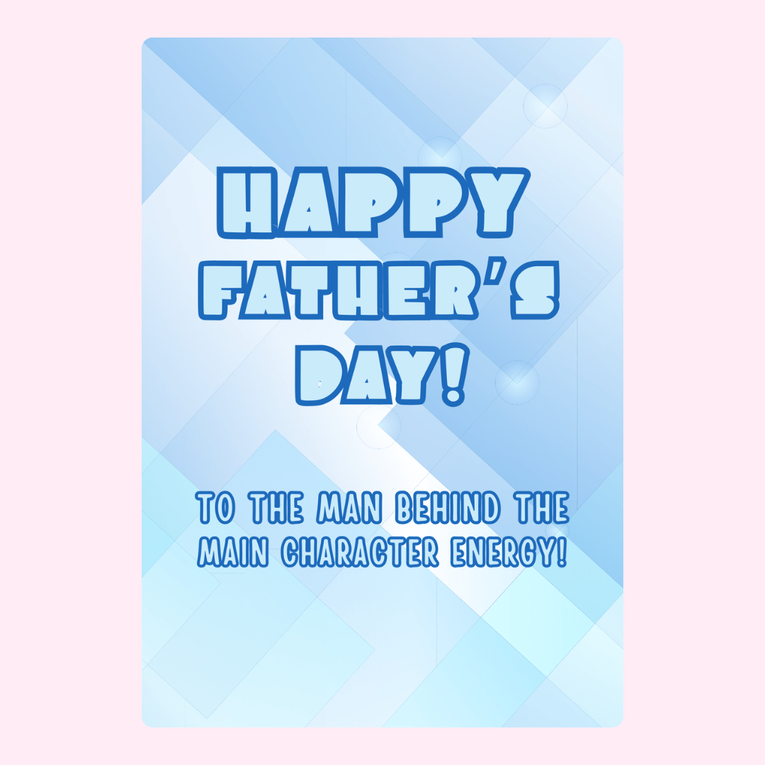 Father's Day card for the dad with main character energy
