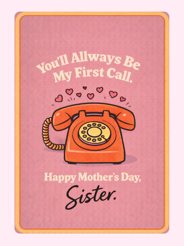 You'll Always Be My First Call Cake Card, for a sister