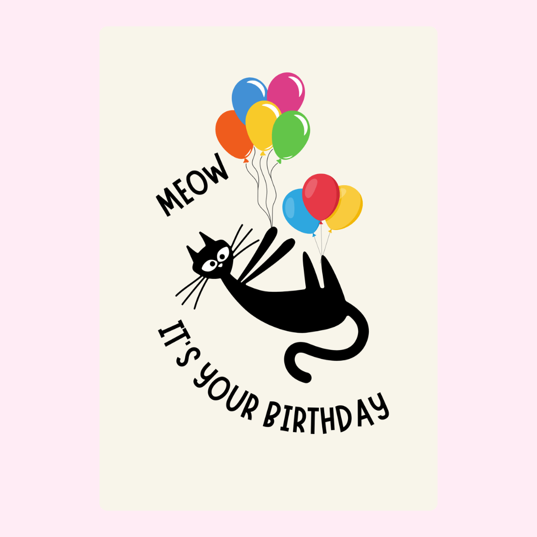 Black cat holding balloons on funny birthday card with Meow It's Your Birthday text