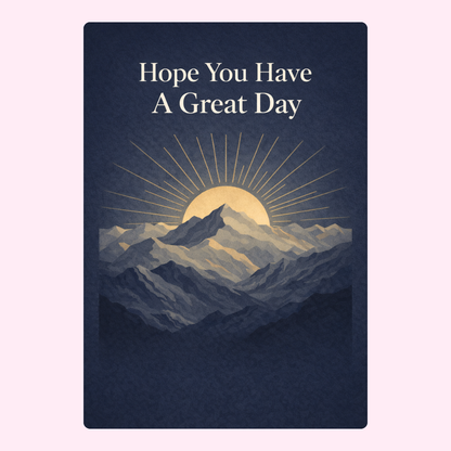 Mountain sunrise hope you have a great day card