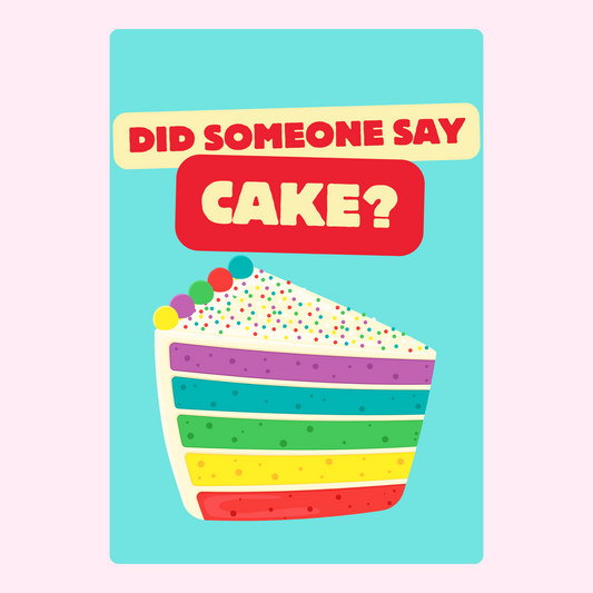 Colorful rainbow cake slice with sprinkles and “Did someone say cake?” text on a bright background