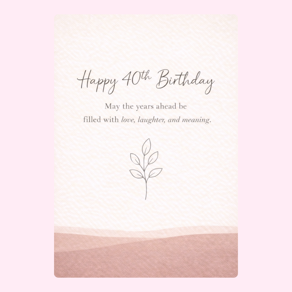 sentimental 40th birthday card with minimalist leaf illustration and soft neutral background