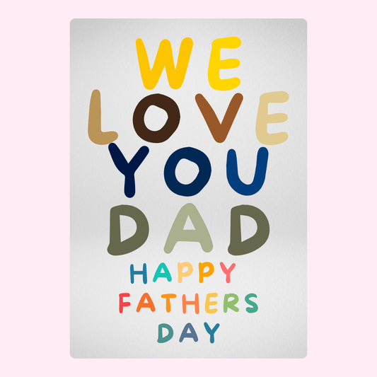 Bright Father's Day card with colourful typography spelling 'We Love You Dad' and Happy Father's Day message